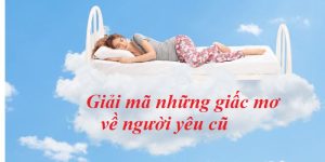 Giải mã bí mật giấc chiêm bao về người xưa