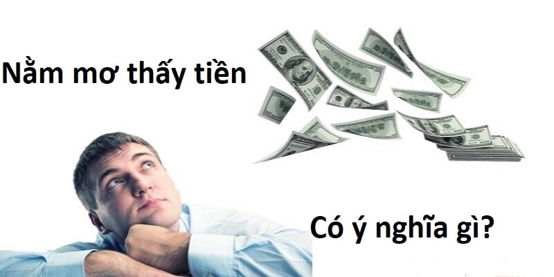 Nằm mơ thấy tiền đem đến nhiều ý nghĩa gì?